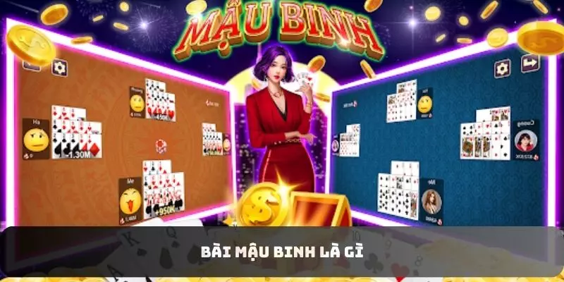 Bài Mậu Binh Là Gì? Hướng Dẫn Cách Đánh Thông Minh