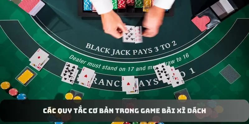 Các quy tắc cơ bản trong game bài Xì Dách