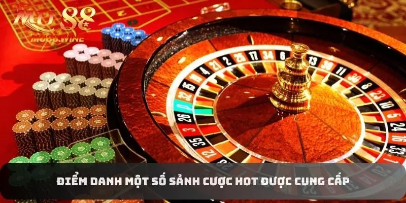 Điểm danh một số sảnh cược hot được cung cấp
