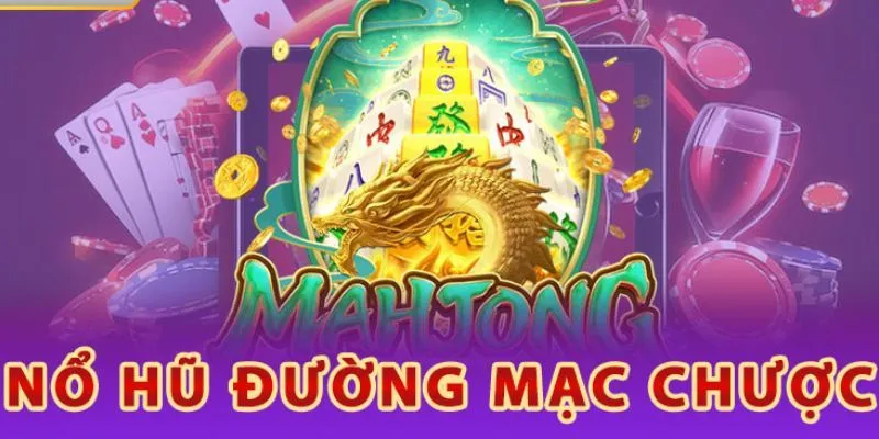 Đường Mạt Chược - Cỗ Máy Xèng Đắt Khách Nhất Tại MU88