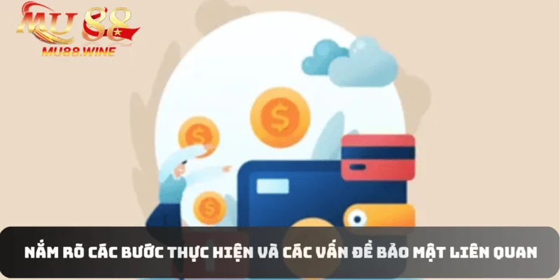 Nắm rõ các bước thực hiện cũng như các vấn đề bảo mật liên quan