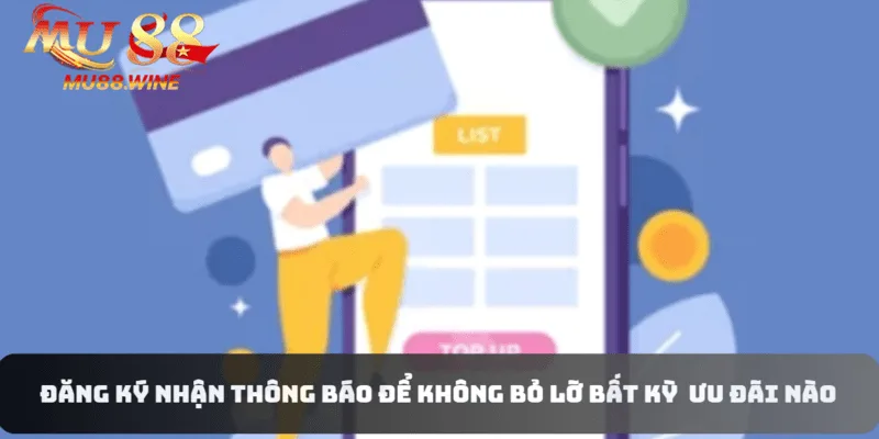 Đăng ký nhận thông báo để không bỏ lỡ bất kỳ chương trình ưu đãi nào