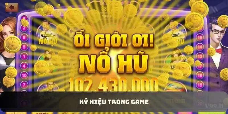 Một vài ký hiệu đặc biệt hỗ trợ người chơi trong game đổi thưởng