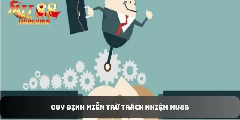 Các quy định có trong miễn trừ trách nhiệm MU88