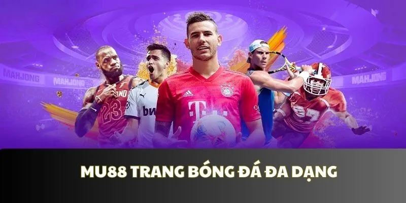 MU88 là trang cá độ bóng đá có đầy đủ các kèo đấu