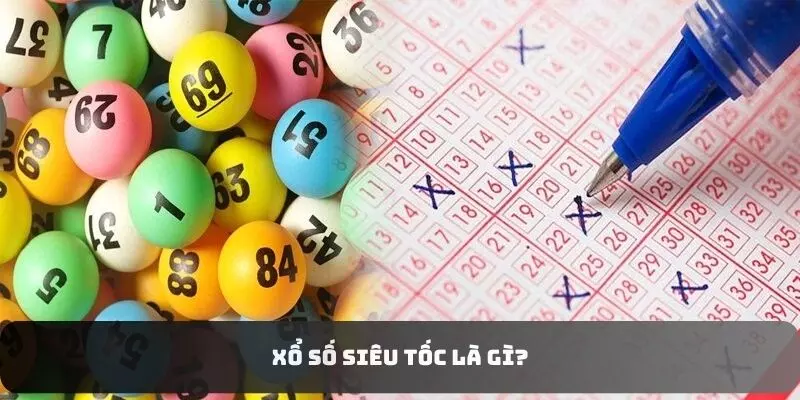 Xổ Số Siêu Tốc - Cuộc Chơi Nhanh Chóng Cùng Cơ Hội Trúng Lớn