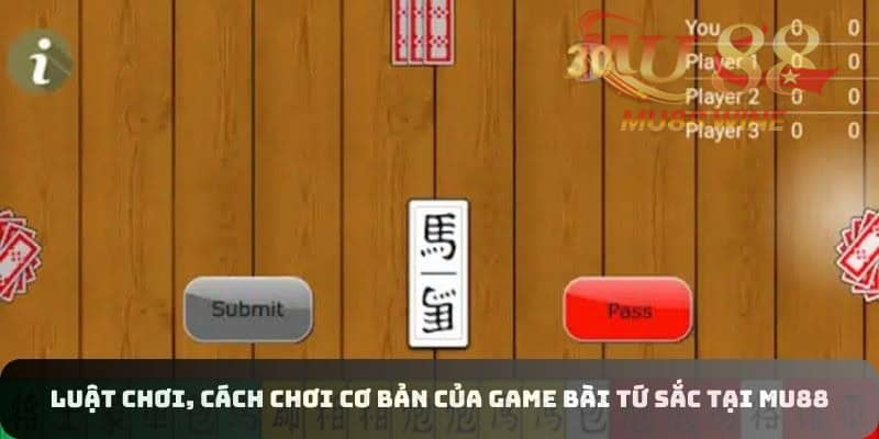 Luật chơi, cách chơi cơ bản của game bài tứ sắc