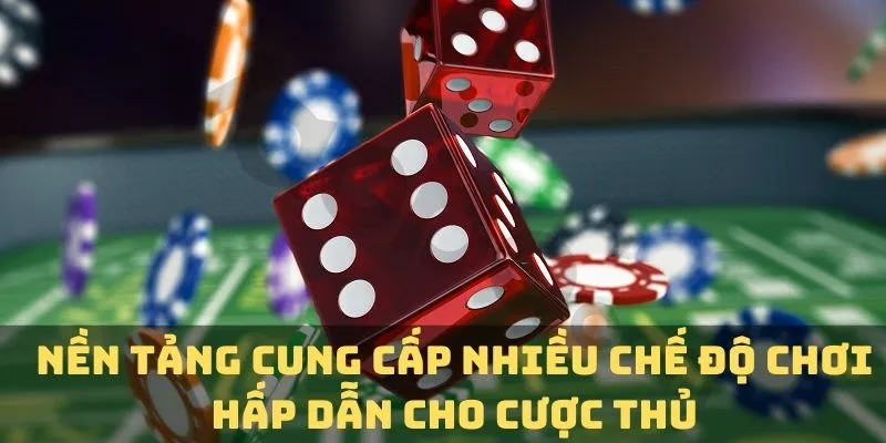 Nền tảng cung cấp nhiều chế độ chơi hấp dẫn cho cược thủ