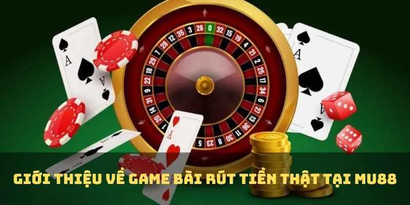 Sơ lược về thể loại game bài rút tiền thật tại MU88